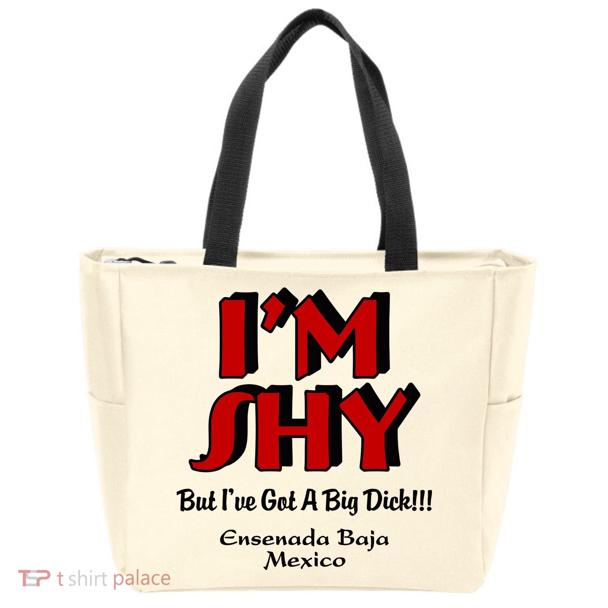 IM Shy But IVe Got A Big Dick Ensenada Baja Mexico Tote Bag
