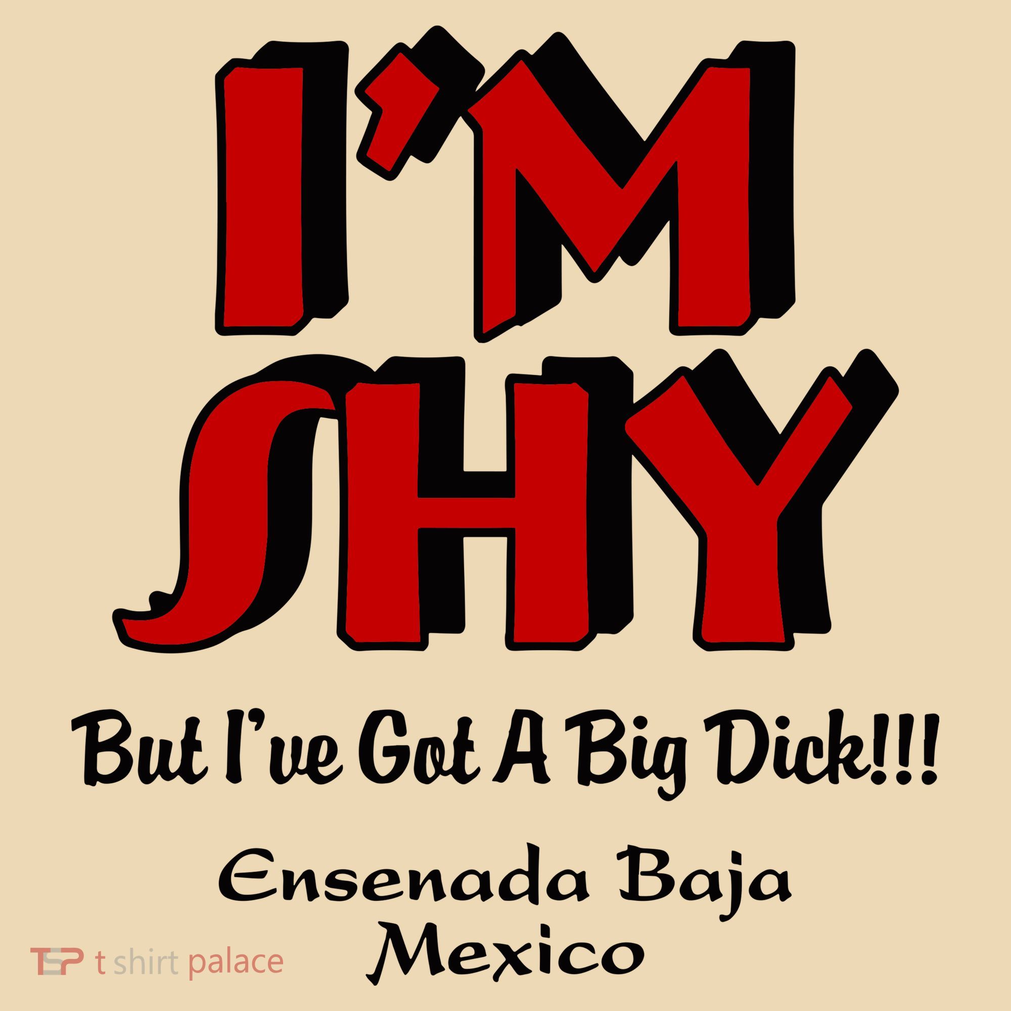 IM Shy But IVe Got A Big Dick Ensenada Baja Mexico Tote Bag