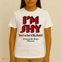 IM Shy But IVe Got A Big Dick Ensenada Baja Mexico T-Shirt thumb 4