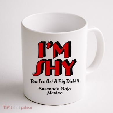 IM Shy But IVe Got A Big Dick Ensenada Baja Mexico Coffee Mug back