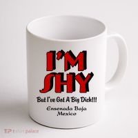 IM Shy But IVe Got A Big Dick Ensenada Baja Mexico Coffee Mug thumb 1