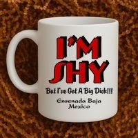 IM Shy But IVe Got A Big Dick Ensenada Baja Mexico Coffee Mug thumb 2