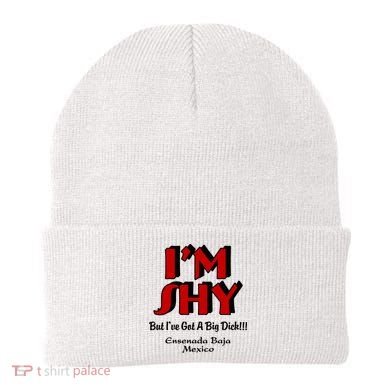 IM Shy But IVe Got A Big Dick Ensenada Baja Mexico Beanie
