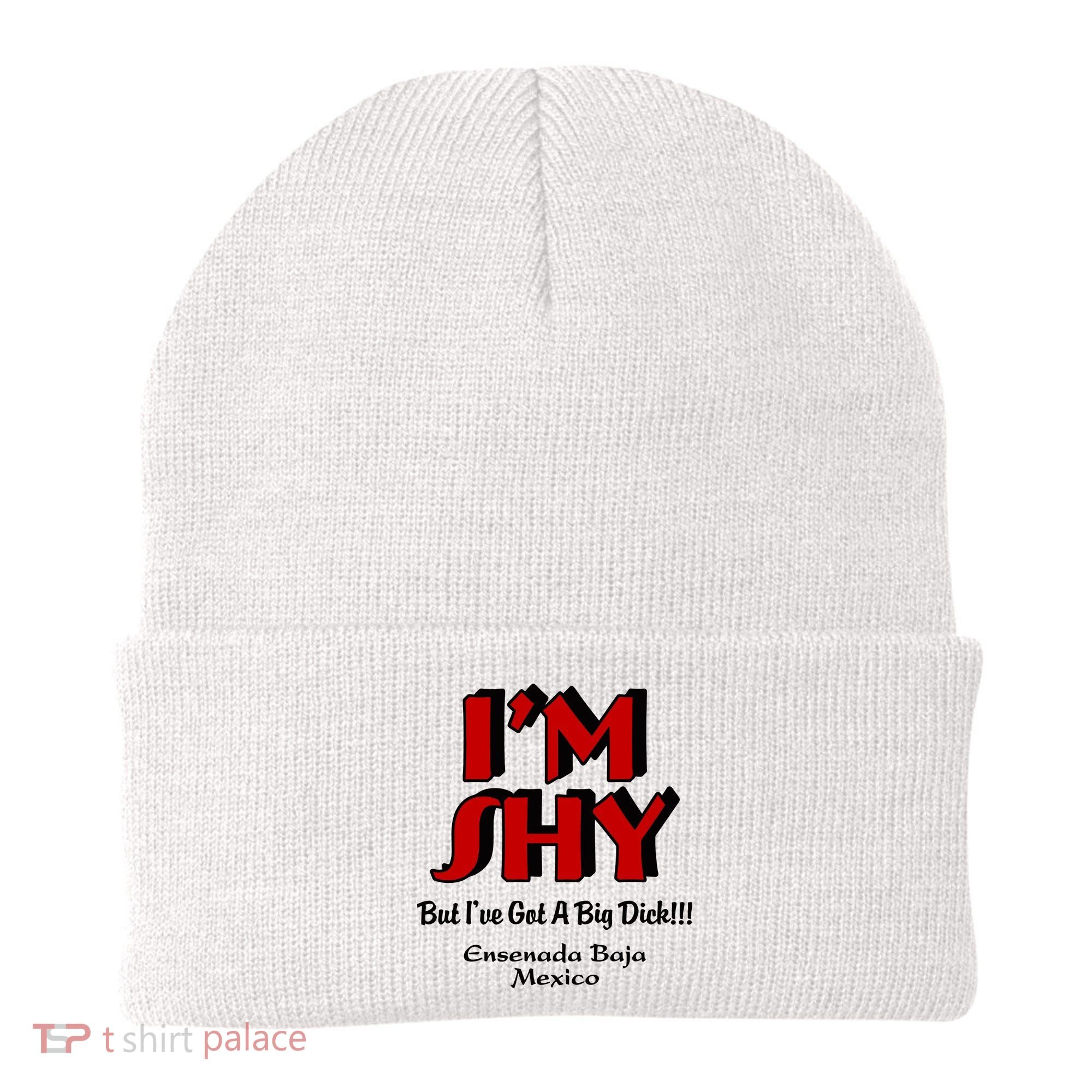 IM Shy But IVe Got A Big Dick Ensenada Baja Mexico Beanie