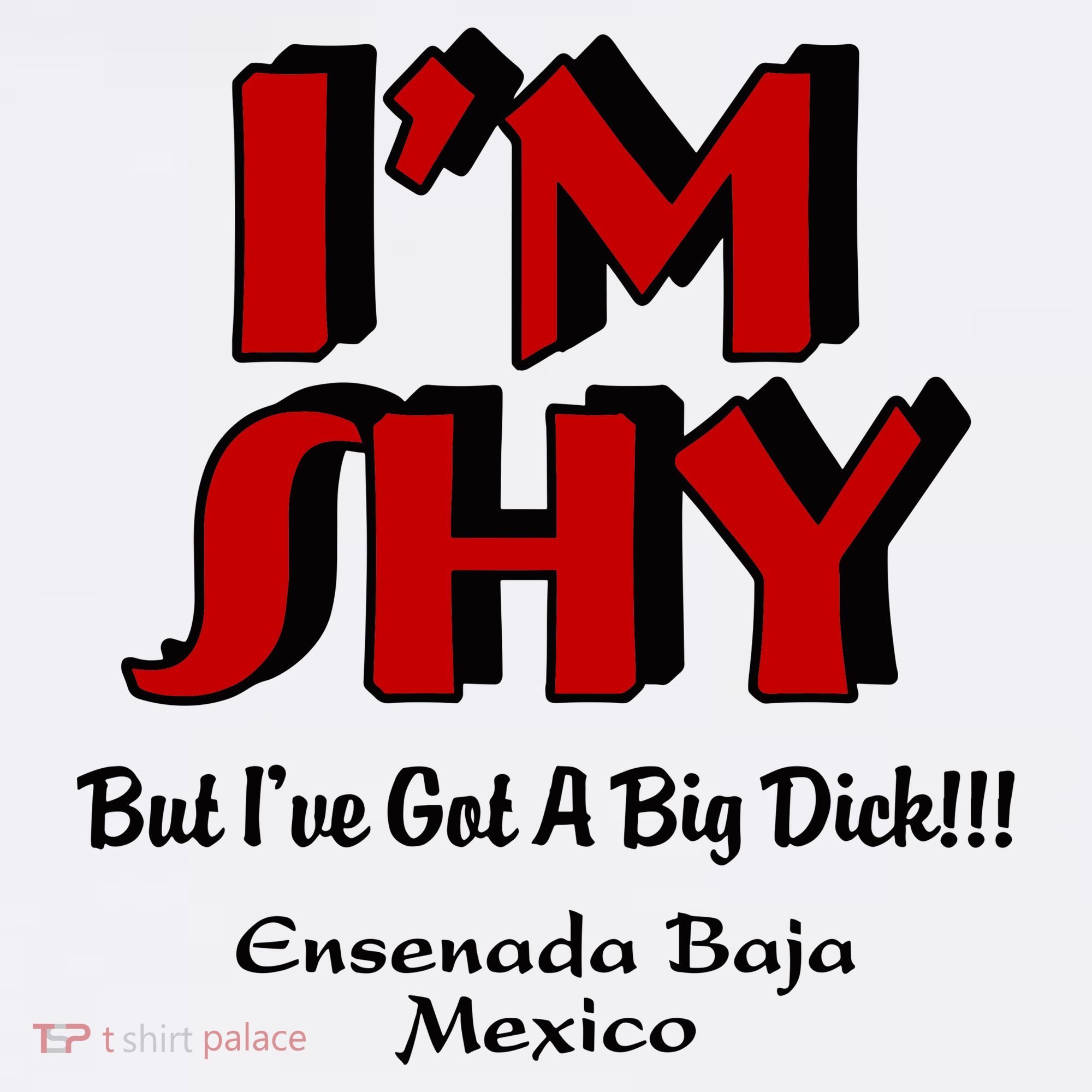IM Shy But IVe Got A Big Dick Ensenada Baja Mexico Women's Hoodie