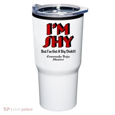 IM Shy But IVe Got A Big Dick Ensenada Baja Mexico Tumbler