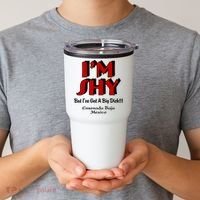 IM Shy But IVe Got A Big Dick Ensenada Baja Mexico Tumbler thumb 2