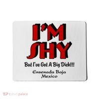IM Shy But IVe Got A Big Dick Ensenada Baja Mexico Mousepad thumb 0