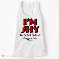 IM Shy But IVe Got A Big Dick Ensenada Baja Mexico Women's Tank Top thumb 0