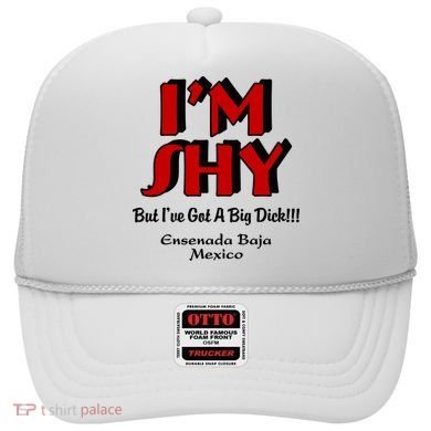 IM Shy But IVe Got A Big Dick Ensenada Baja Mexico Hat