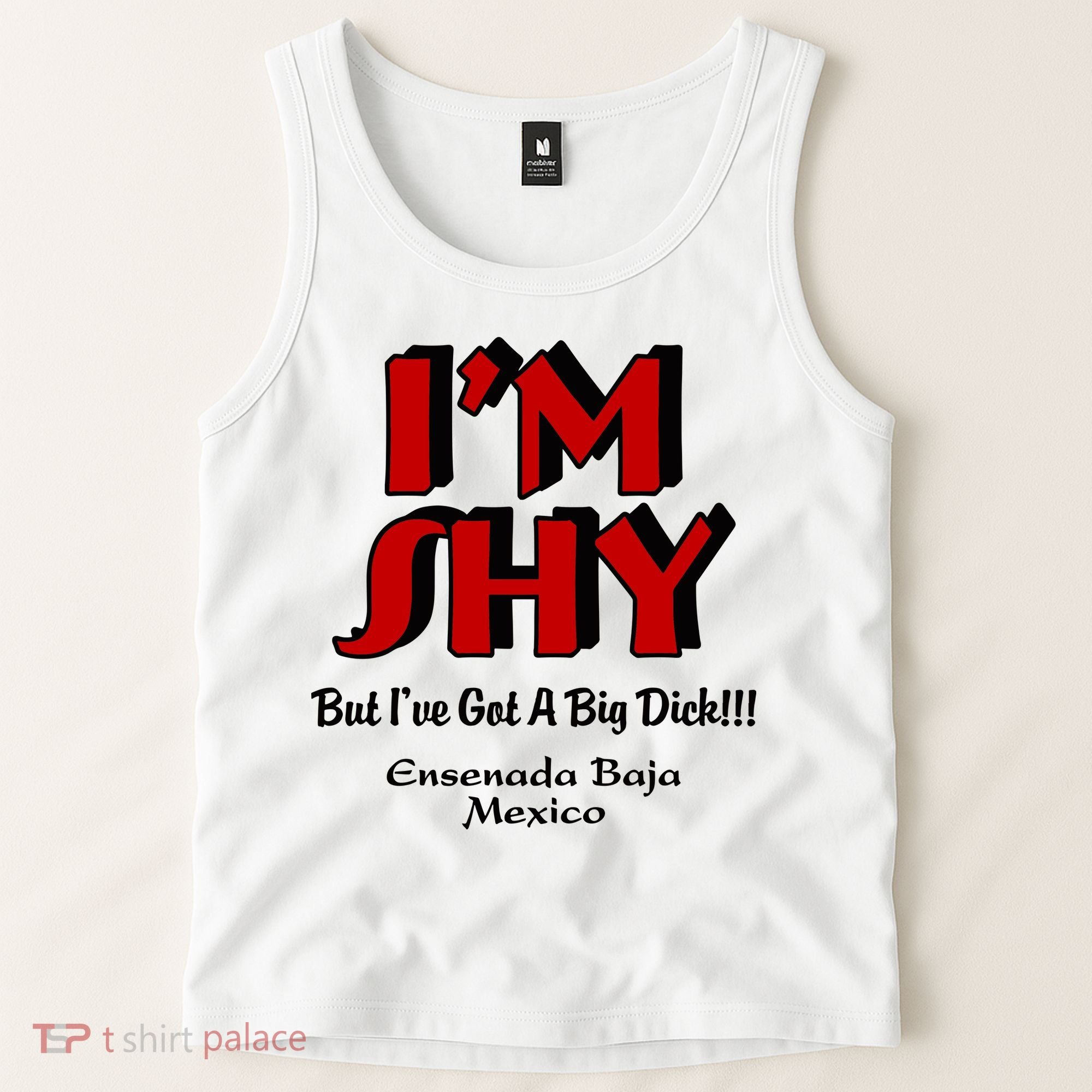 IM Shy But IVe Got A Big Dick Ensenada Baja Mexico Tank Top