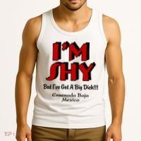IM Shy But IVe Got A Big Dick Ensenada Baja Mexico Tank Top thumb 3