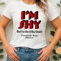 IM Shy But IVe Got A Big Dick Ensenada Baja Mexico Women's T-Shirt thumb 2
