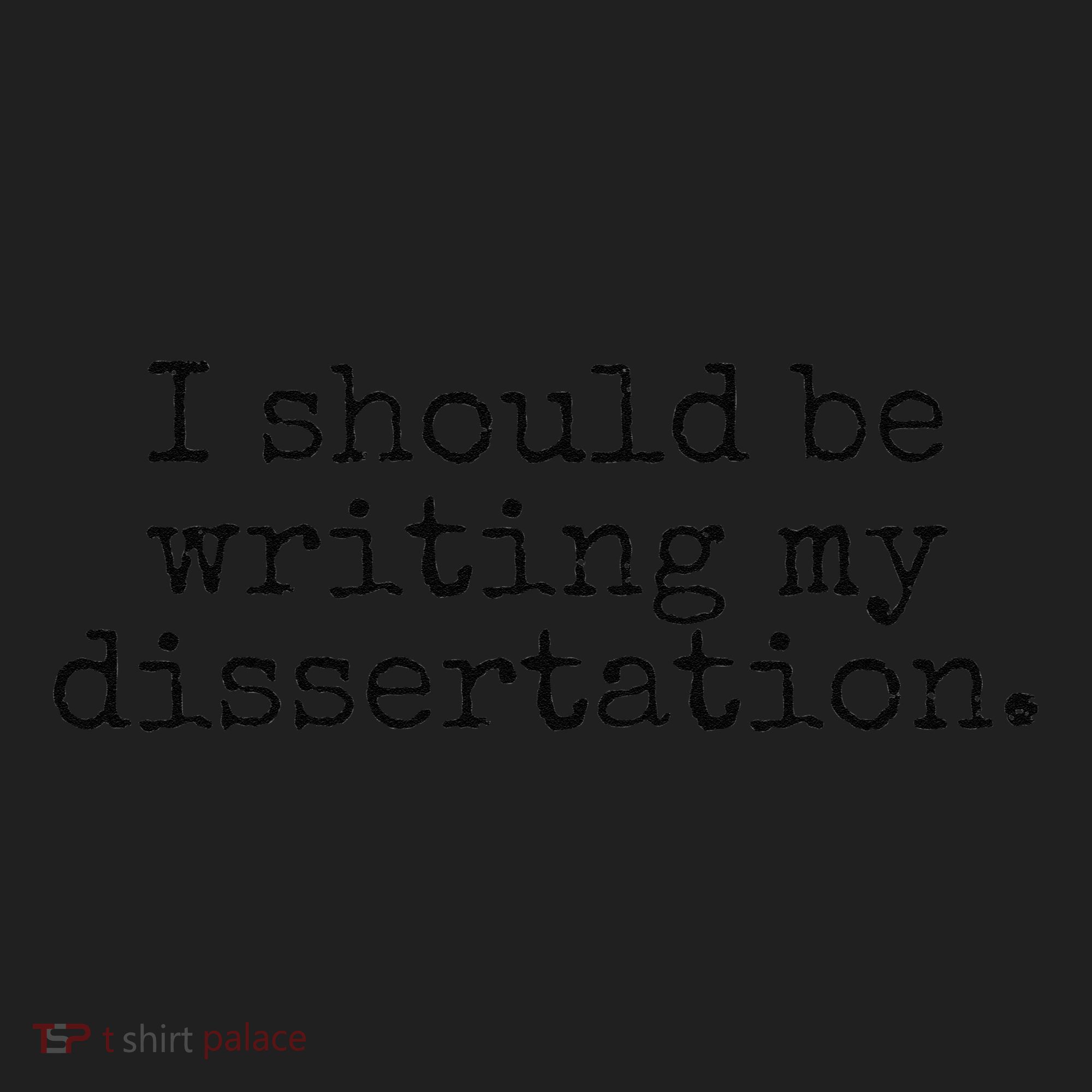 I Should Be Writing My Dissertation Funny Dissertation Women's Sweatshirt