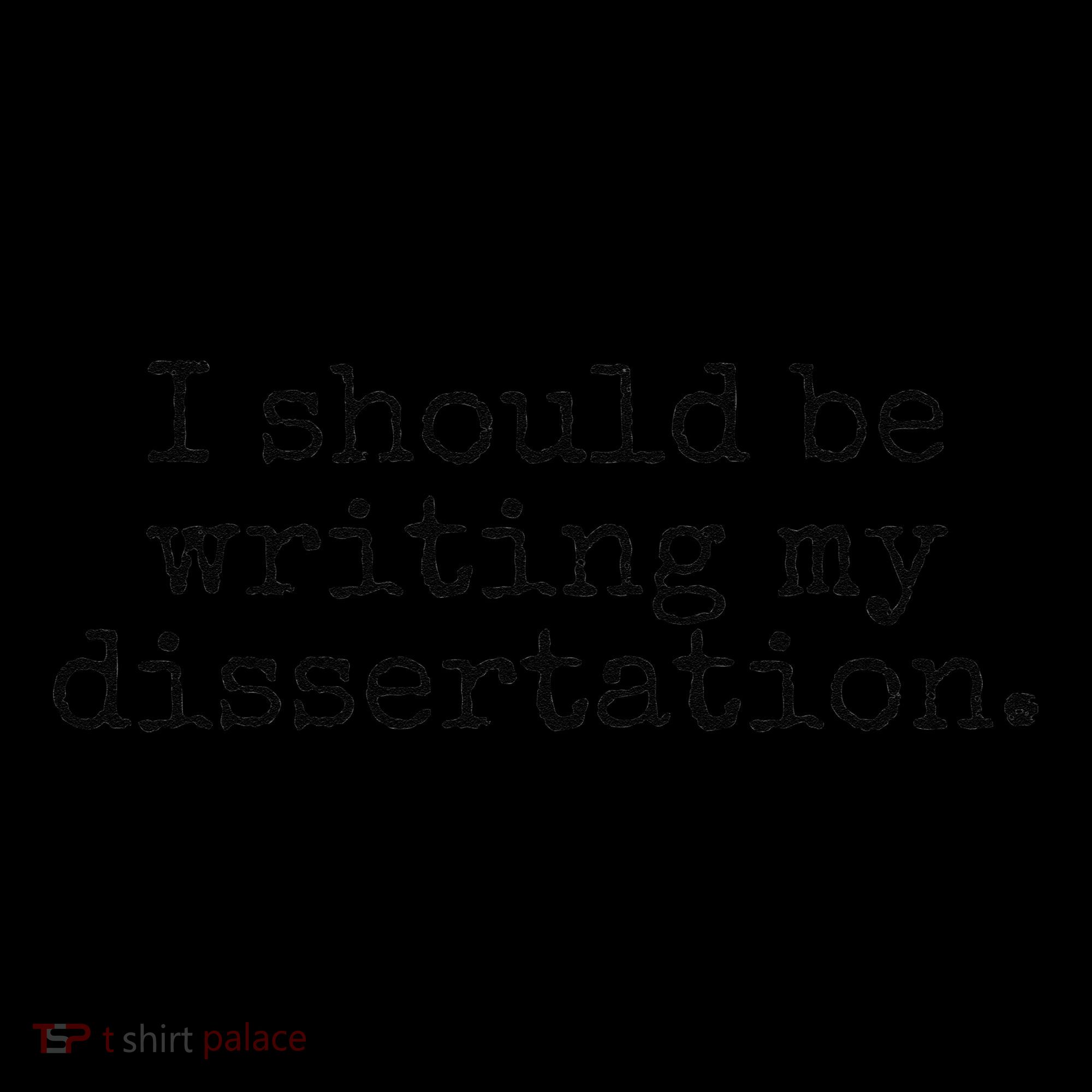 I Should Be Writing My Dissertation Funny Dissertation Tank Top