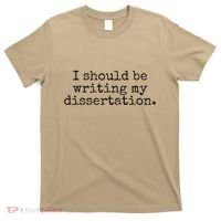 I Should Be Writing My Dissertation Funny Dissertation T-Shirt thumb 0