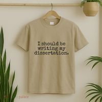 I Should Be Writing My Dissertation Funny Dissertation T-Shirt thumb 2