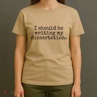 I Should Be Writing My Dissertation Funny Dissertation T-Shirt thumb 4