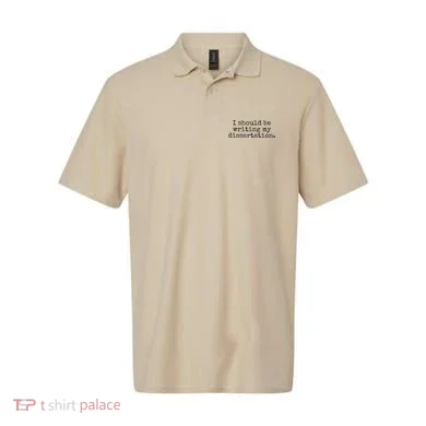 I Should Be Writing My Dissertation Funny Dissertation Polo