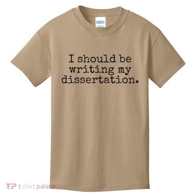 I Should Be Writing My Dissertation Funny Dissertation Kids T-Shirt