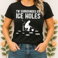 I'm Surrounded By Ice Hole Funny Fisher Winter Fishing Women's T-Shirt thumb 2