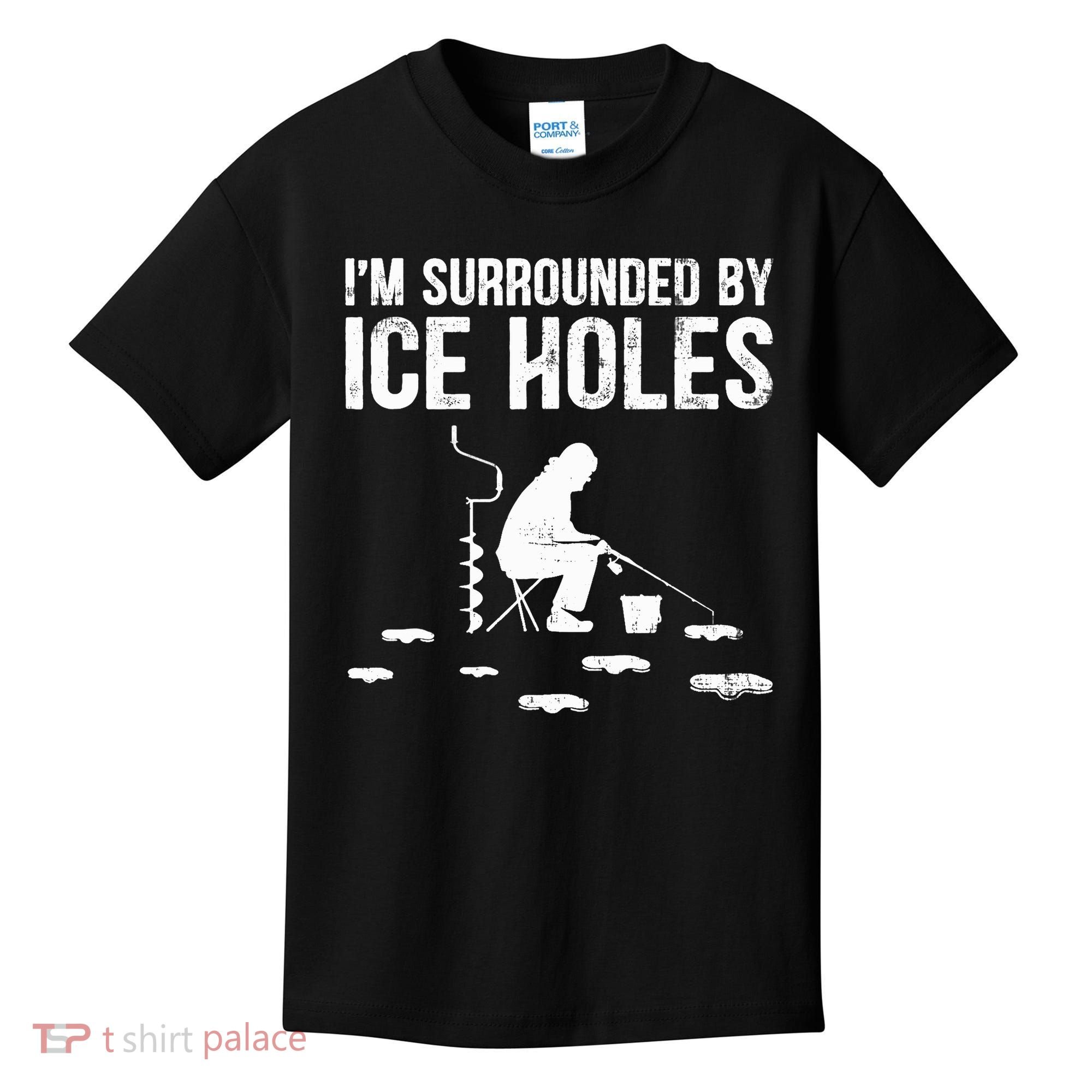 I'm Surrounded By Ice Hole Funny Fisher Winter Fishing Kids T-Shirt