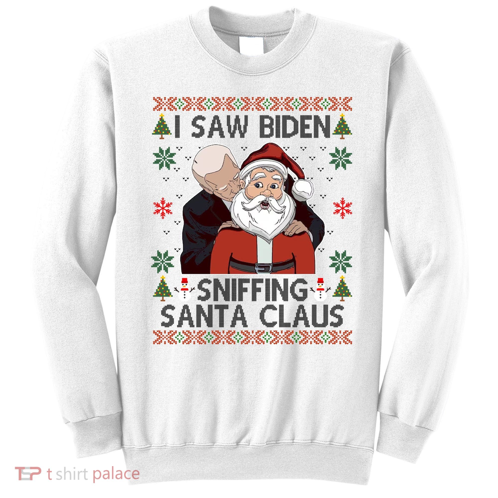 I Saw Biden Sniffing Santa Claus Funny Christmas Political Sweatshirt
