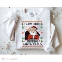 I Saw Biden Sniffing Santa Claus Funny Christmas Political Sweatshirt thumb 2