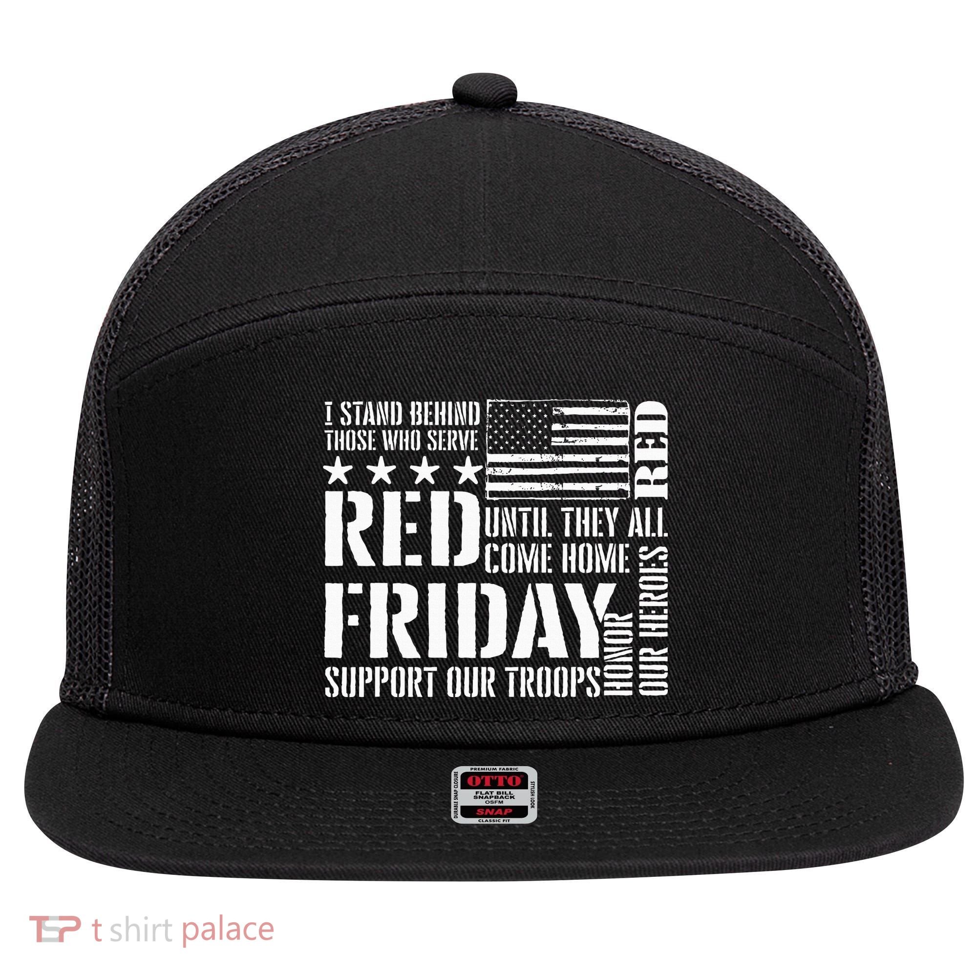 I Stand Behind Those Who Serve American Flag Red Friday 7 Panel Mesh Trucker Snapback Hat