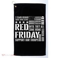 I Stand Behind Those Who Serve American Flag Red Friday Golf Towel thumb 0