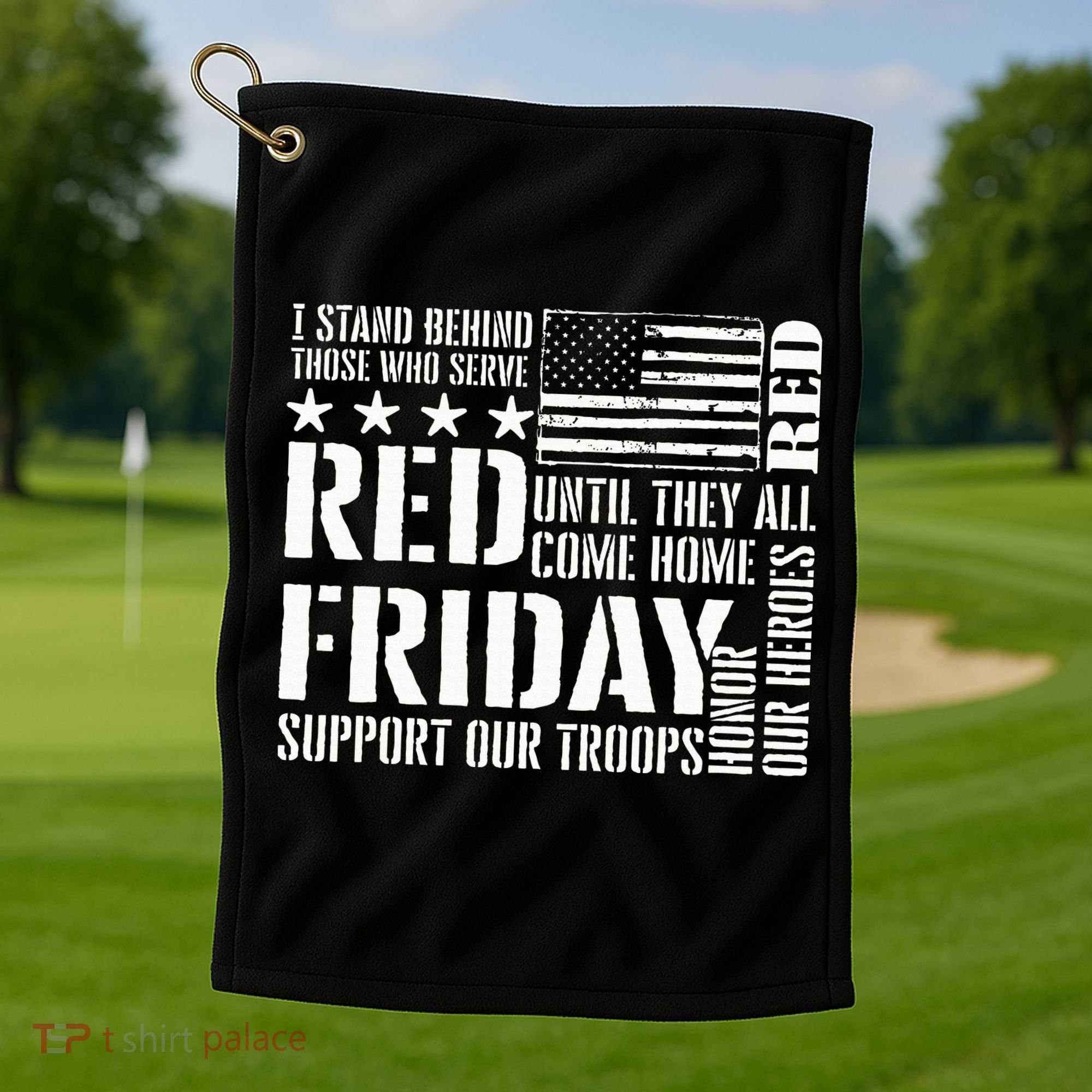 I Stand Behind Those Who Serve American Flag Red Friday Golf Towel