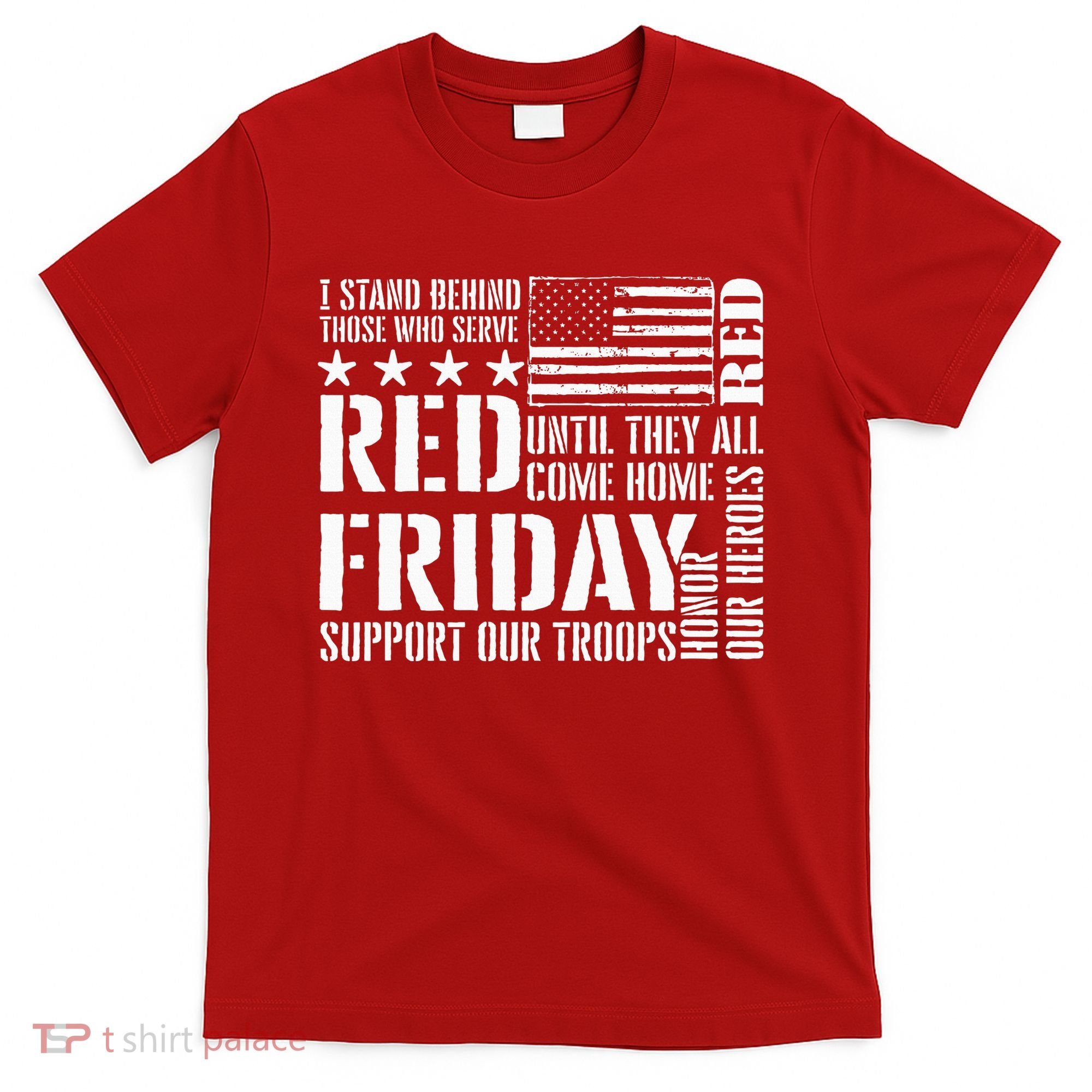 I Stand Behind Those Who Serve American Flag Red Friday T-Shirt