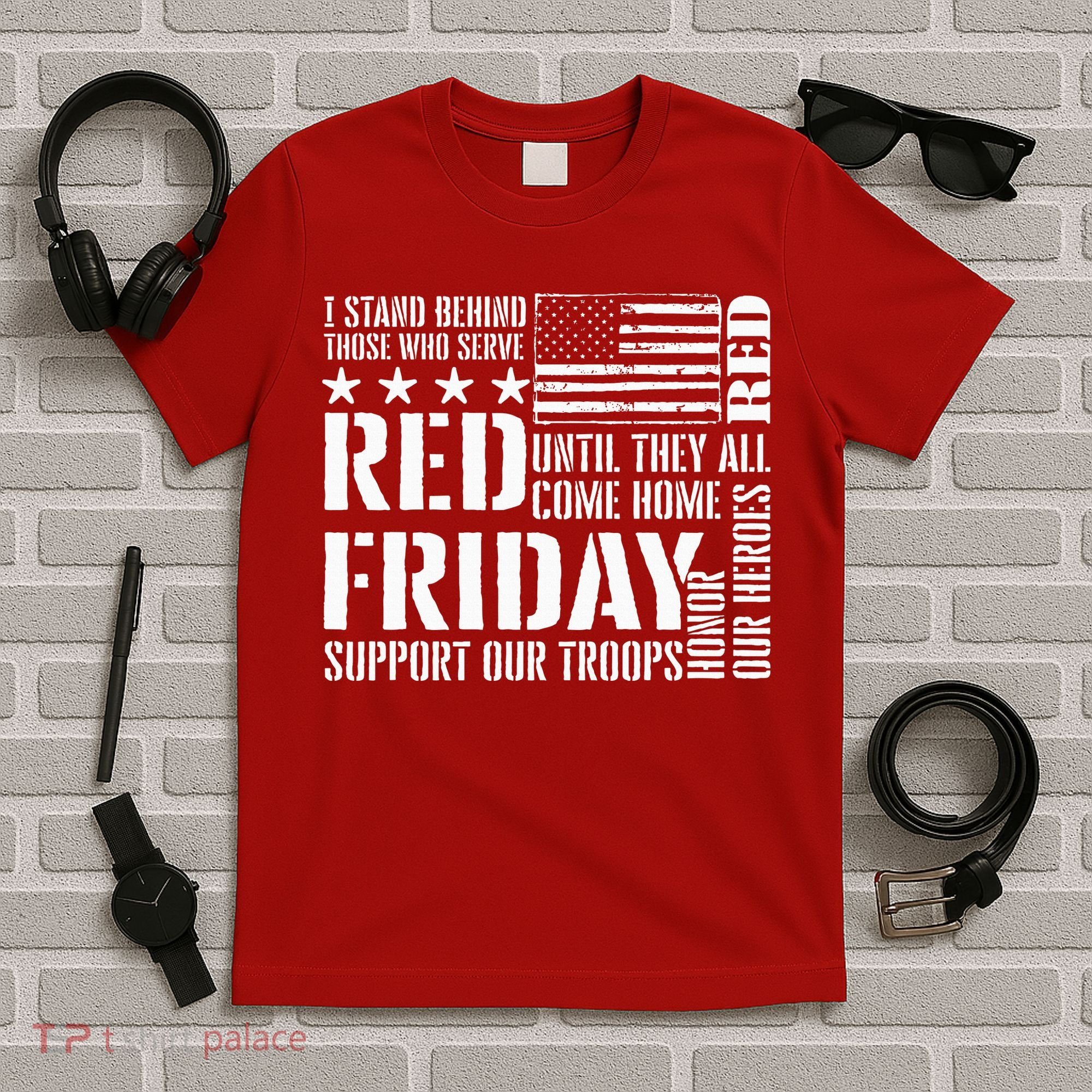 I Stand Behind Those Who Serve American Flag Red Friday T-Shirt