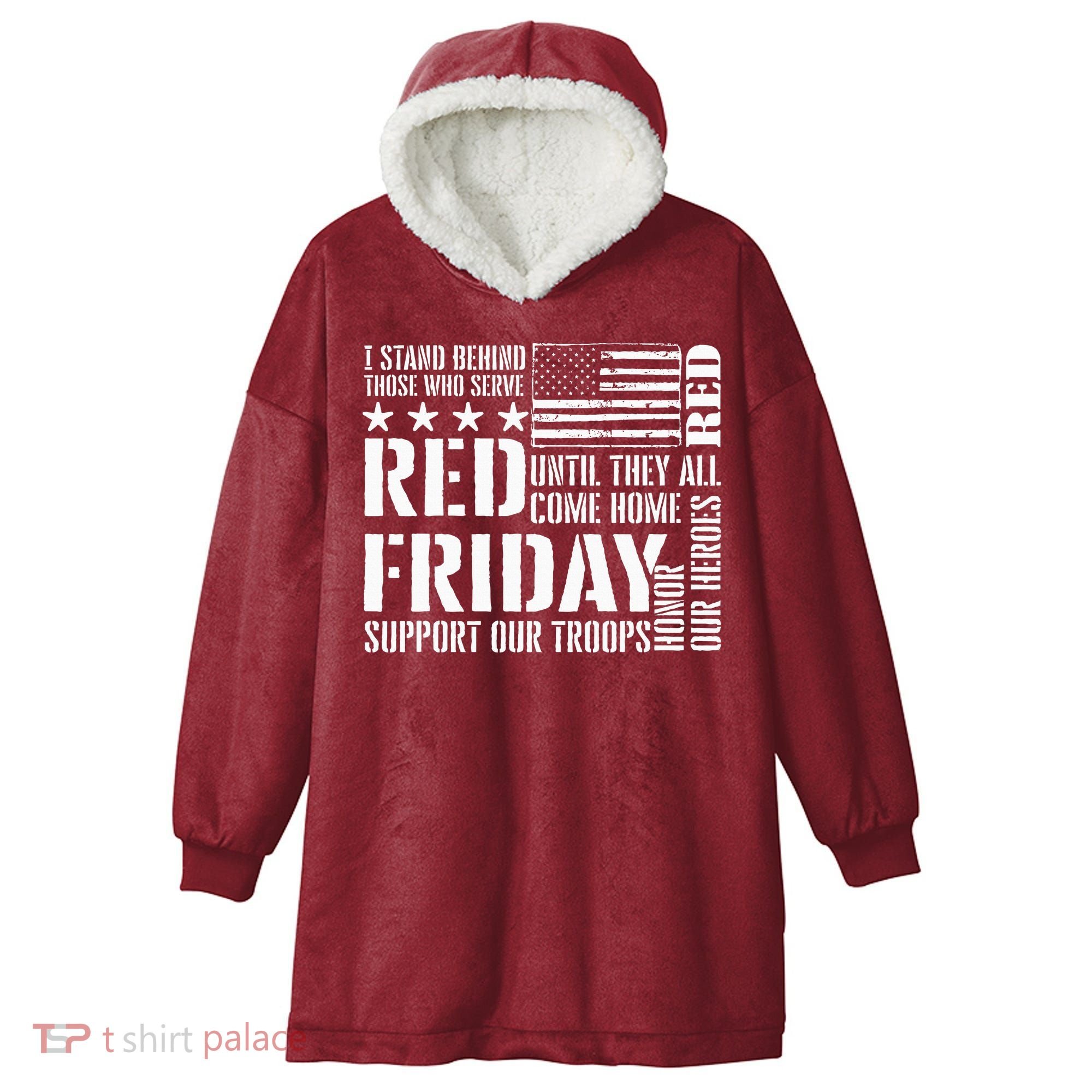 I Stand Behind Those Who Serve American Flag Red Friday Hooded Wearable Blanket