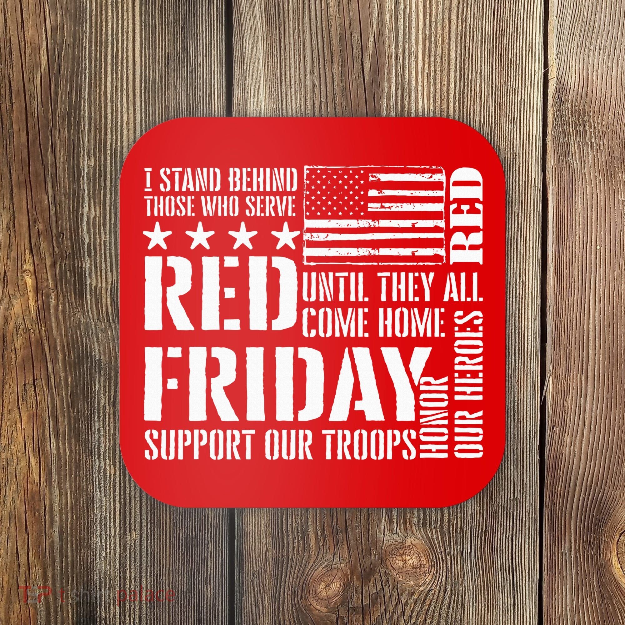 I Stand Behind Those Who Serve American Flag Red Friday Coaster