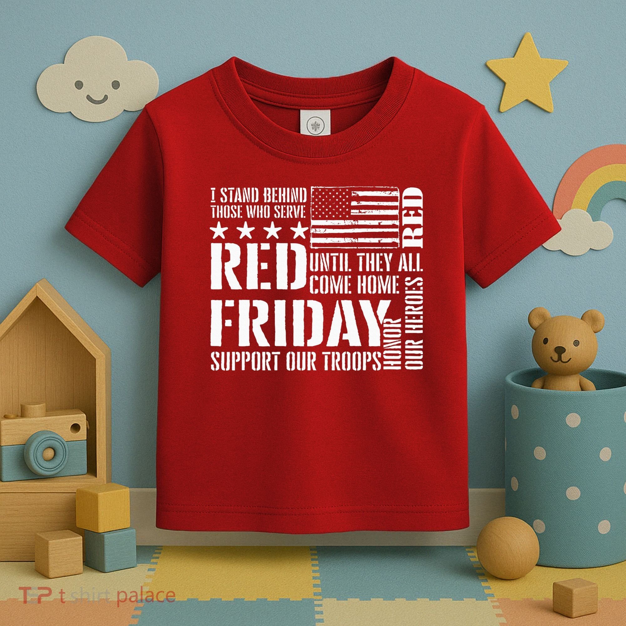 I Stand Behind Those Who Serve American Flag Red Friday Toddler T-Shirt