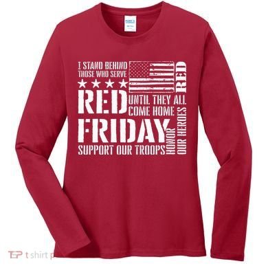 I Stand Behind Those Who Serve American Flag Red Friday Women's Long Sleeve Shirt