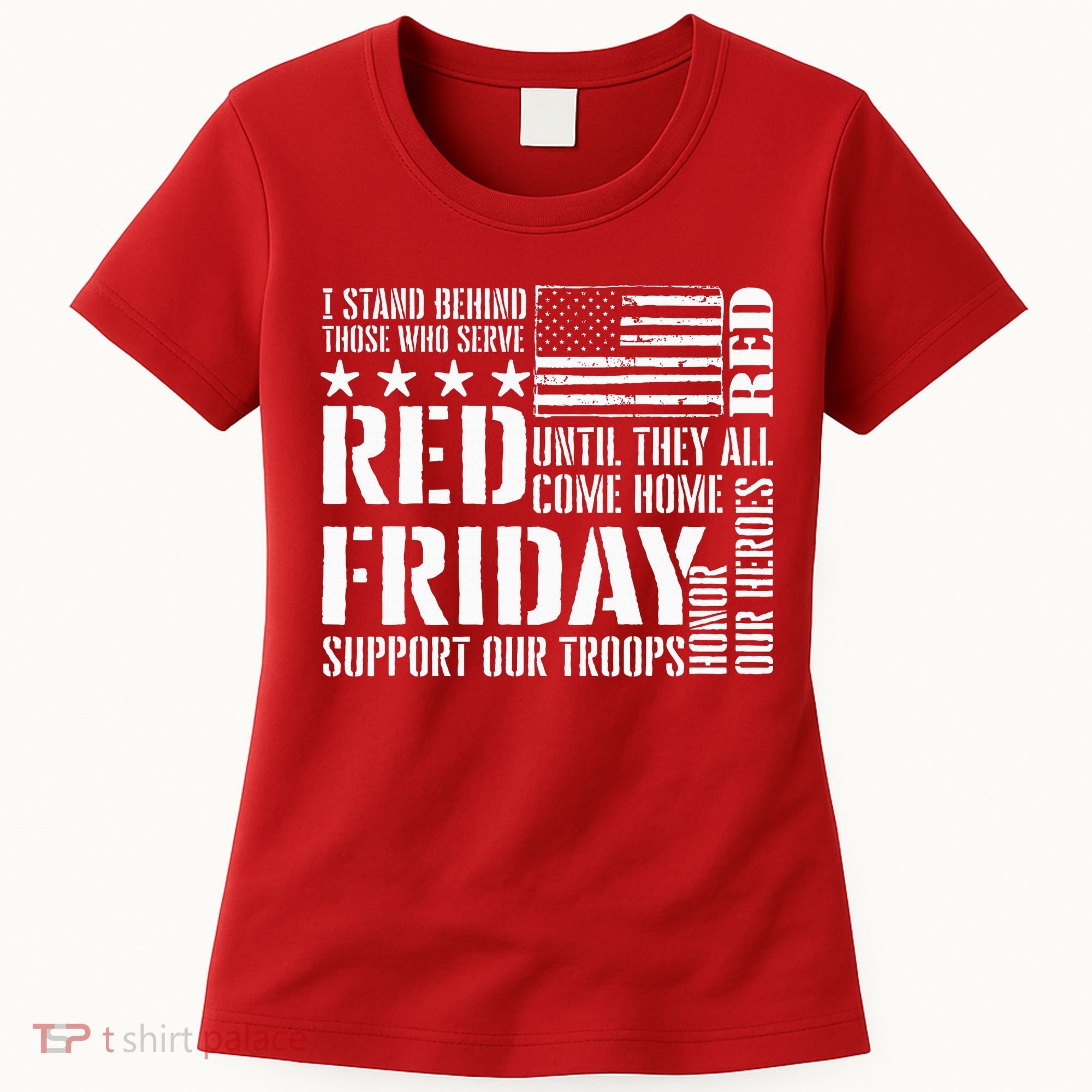 I Stand Behind Those Who Serve American Flag Red Friday Women's T-Shirt