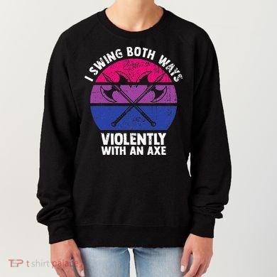 I Swing Both Ways Violently With An Axe Bisexual LGBT Pride Women's Sweatshirt
