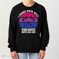 I Swing Both Ways Violently With An Axe Bisexual LGBT Pride Women's Sweatshirt thumb 0