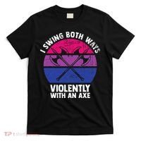 I Swing Both Ways Violently With An Axe Bisexual LGBT Pride T-Shirt thumb 0