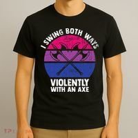 I Swing Both Ways Violently With An Axe Bisexual LGBT Pride T-Shirt thumb 3