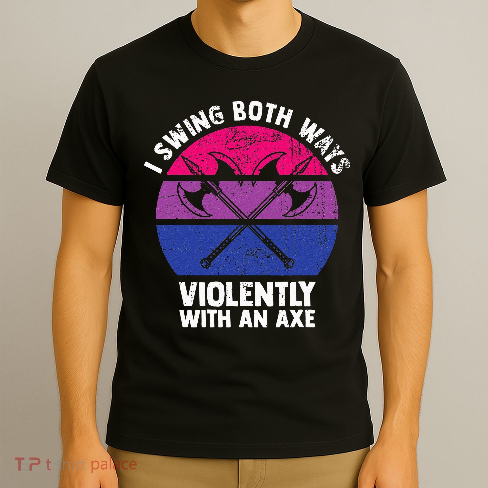 I Swing Both Ways Violently With An Axe Bisexual LGBT Pride T-Shirt