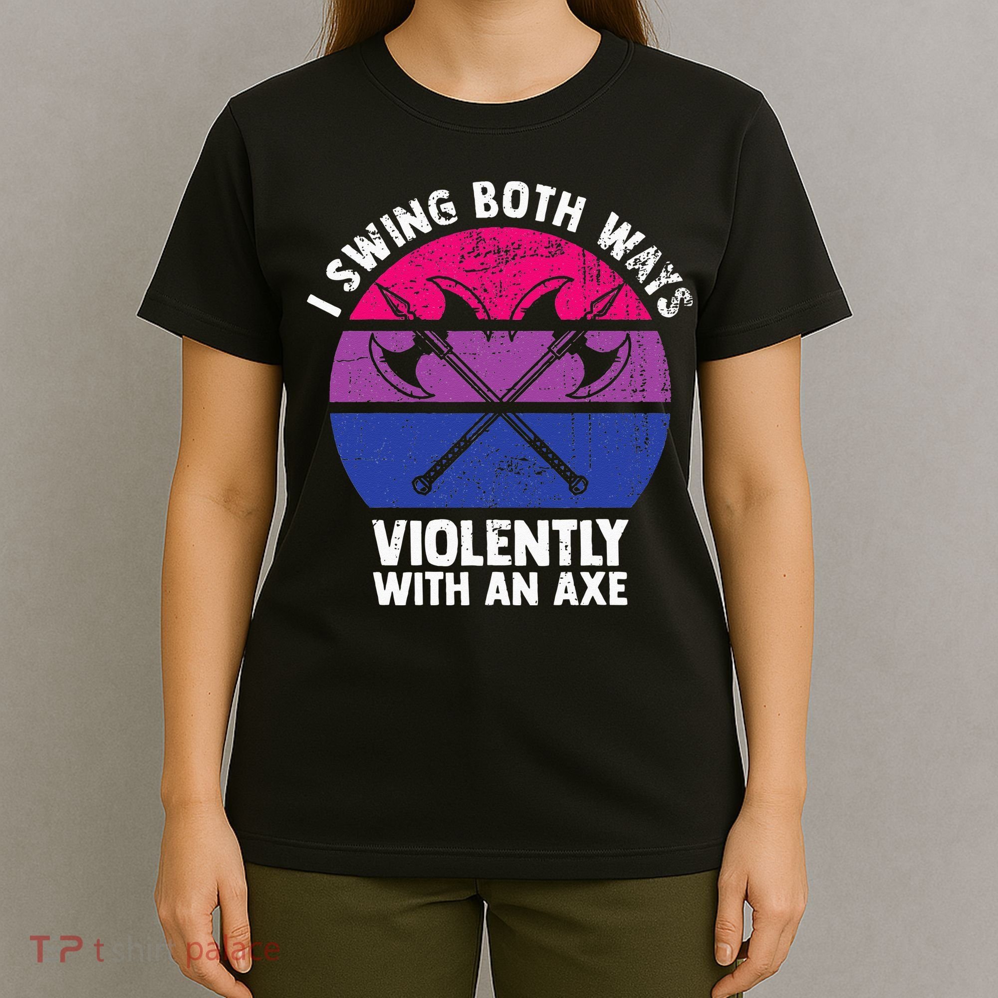 I Swing Both Ways Violently With An Axe Bisexual LGBT Pride T-Shirt