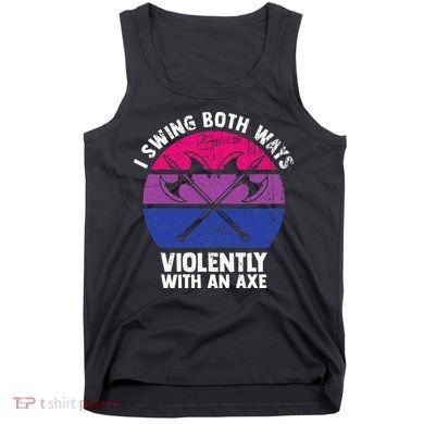 I Swing Both Ways Violently With An Axe Bisexual LGBT Pride Tank Top