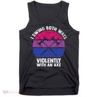 I Swing Both Ways Violently With An Axe Bisexual LGBT Pride Tank Top thumb 0