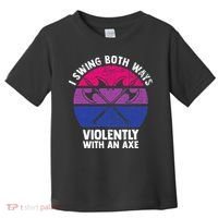 I Swing Both Ways Violently With An Axe Bisexual LGBT Pride Toddler T-Shirt thumb 0