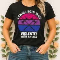 I Swing Both Ways Violently With An Axe Bisexual LGBT Pride Women's T-Shirt thumb 2
