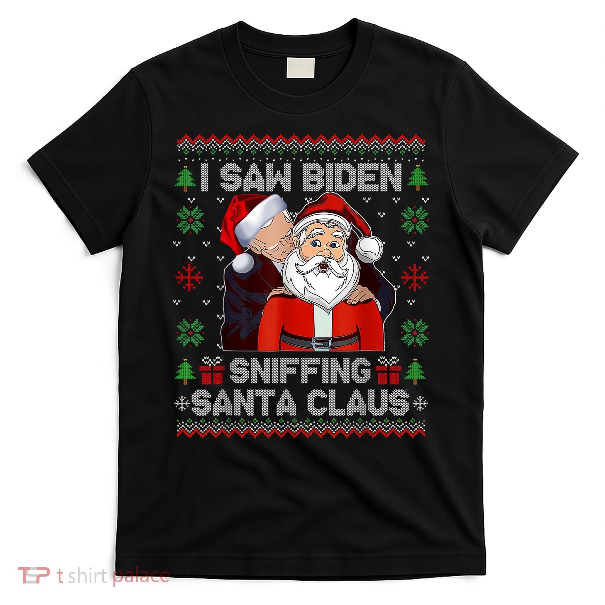 I Saw Biden Sniffing Santa Claus Funny Biden Ugly Xmas T-Shirt