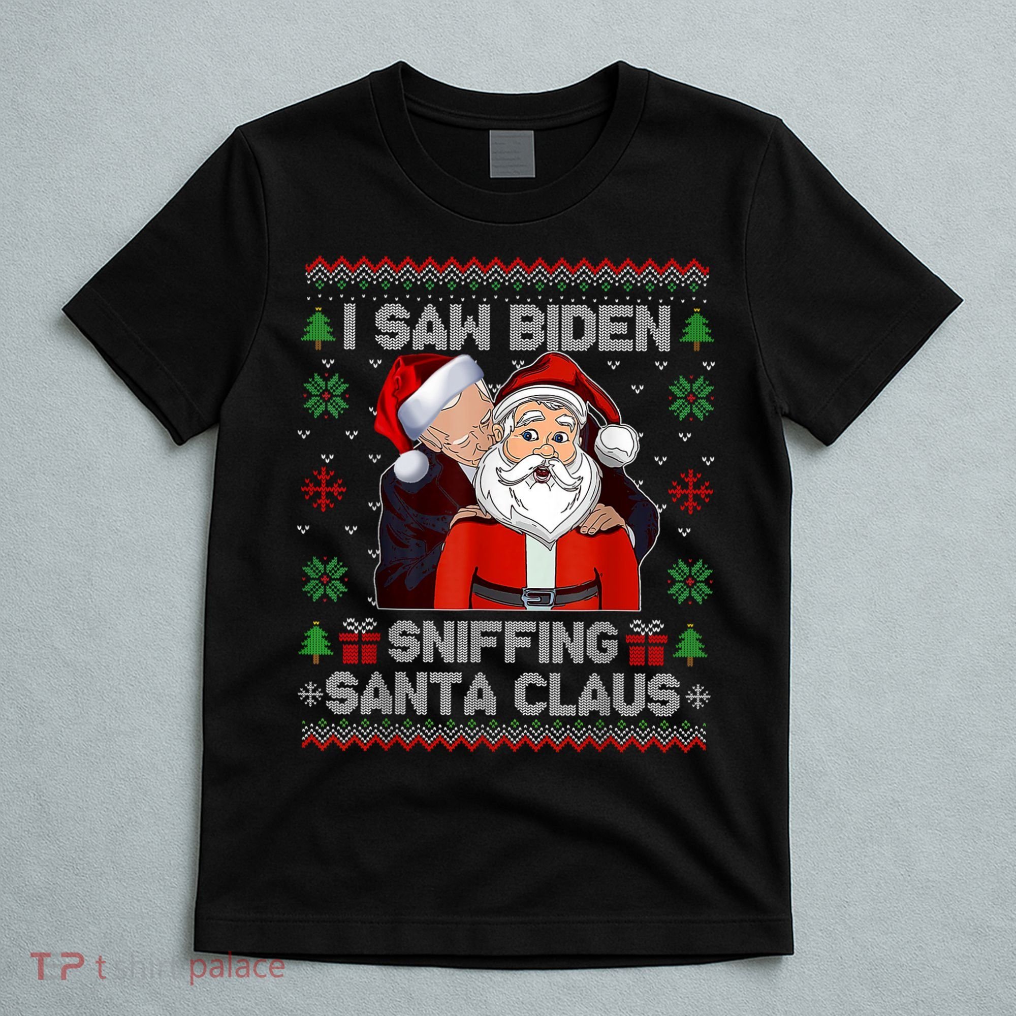 I Saw Biden Sniffing Santa Claus Funny Biden Ugly Xmas T-Shirt